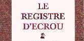 Le Registre d'Ecrou...